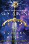 [The Scarred Earth Saga 02] • The Princess Knight